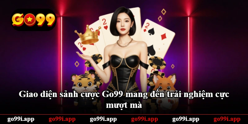 Giao diện sảnh cược Go99 mang đến trải nghiệm cực mượt mà Giao diện sảnh cược Go99 mang đến trải nghiệm cực mượt mà